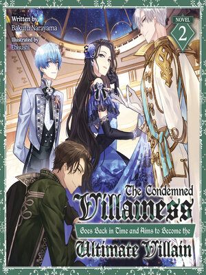 cover image of The Condemned Villainess Goes Back in Time and Aims to Become the Ultimate Villain, Volume 2